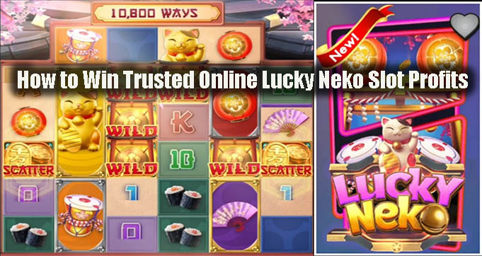 How to Win Trusted Online Lucky Neko Slot Profits